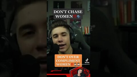 Don’t Chase Women‼️ NEVER OVER COMPLIMENT WOMEN🗣️