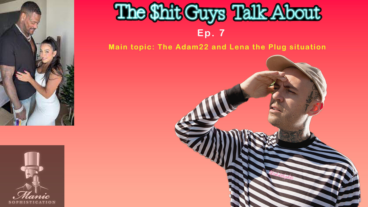 Adam22 and Lena scandal/ 9 to 5 vs. Entrepreneur/Reddit Response: The $hit Guys Talk About - Ep. 7