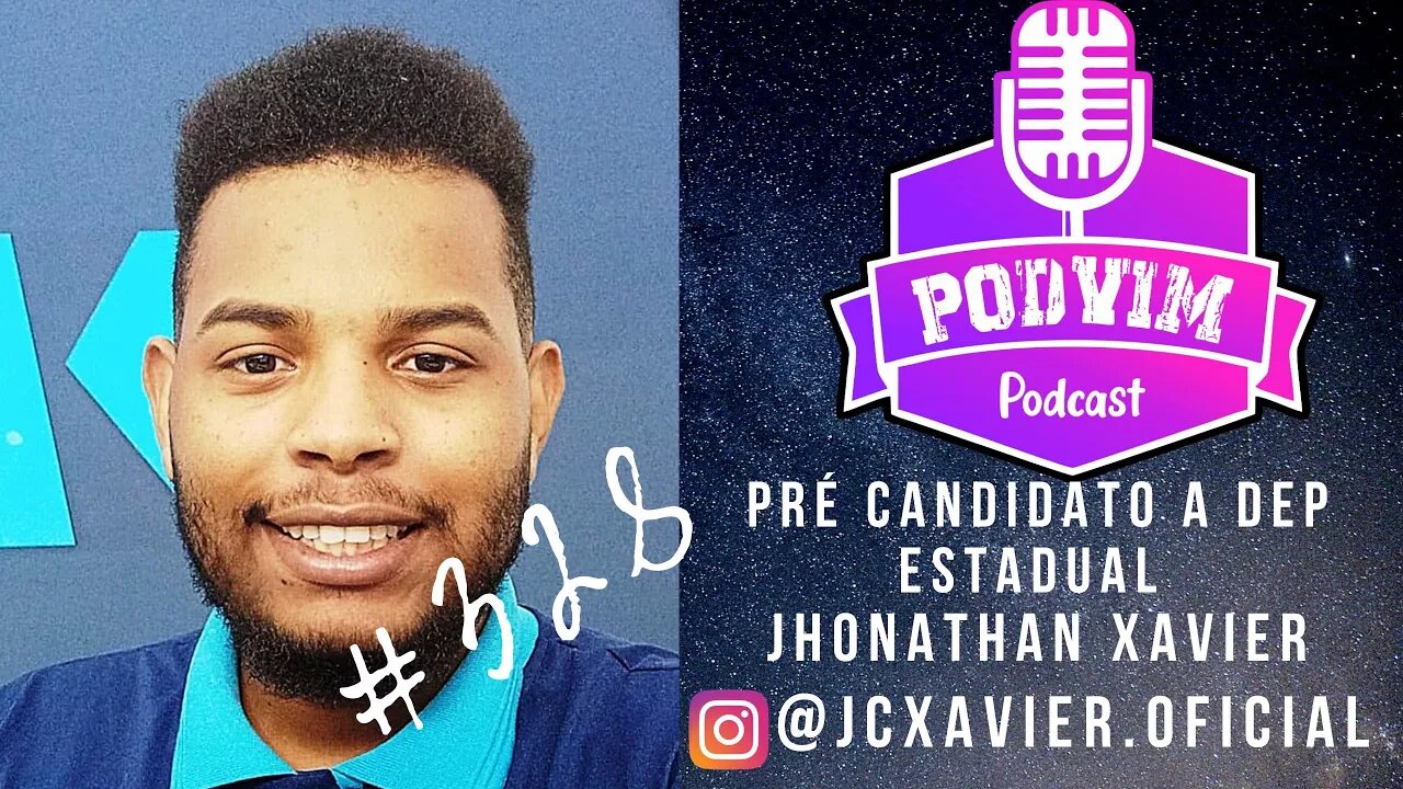 JHONATHAN XAVIER (PRÉ CANDIDATO A DEPUTADO ESTADUAL) - PODVIM #328