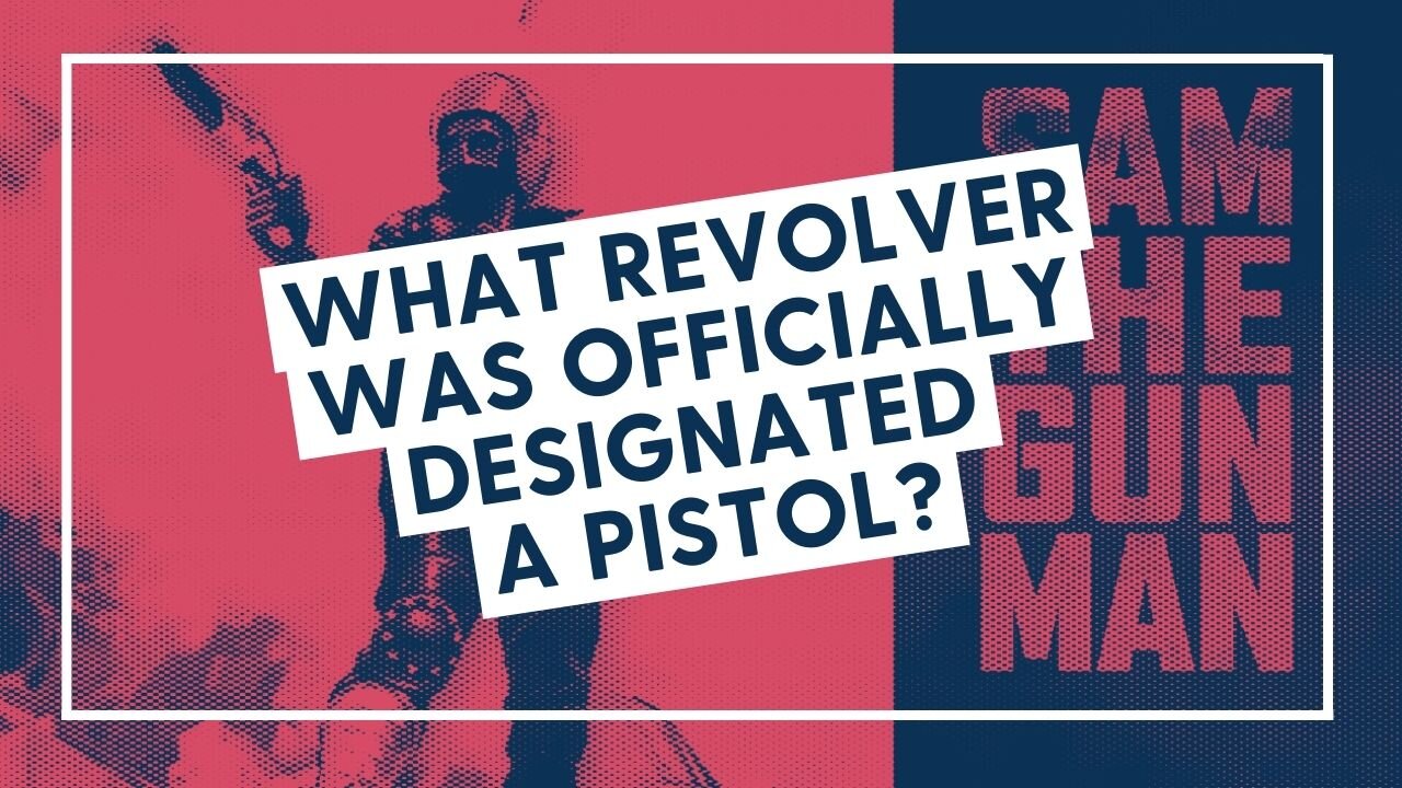 STUMP MY NEPHEW: What revolver was officially designated a pistol?