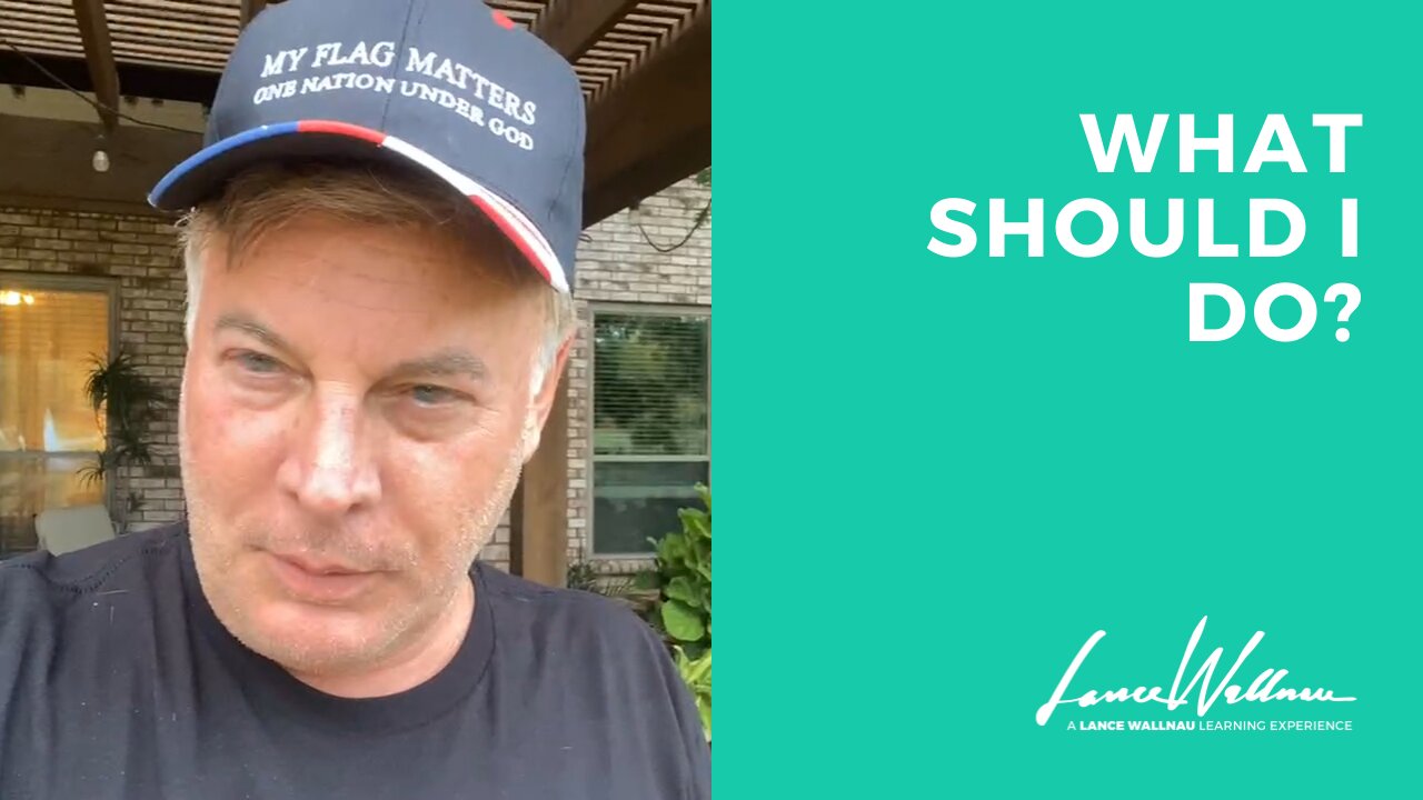 What Should I Do? | Lance Wallnau