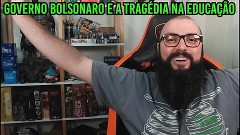 Governo Bolsonaro e a Tragédia Na Educação !