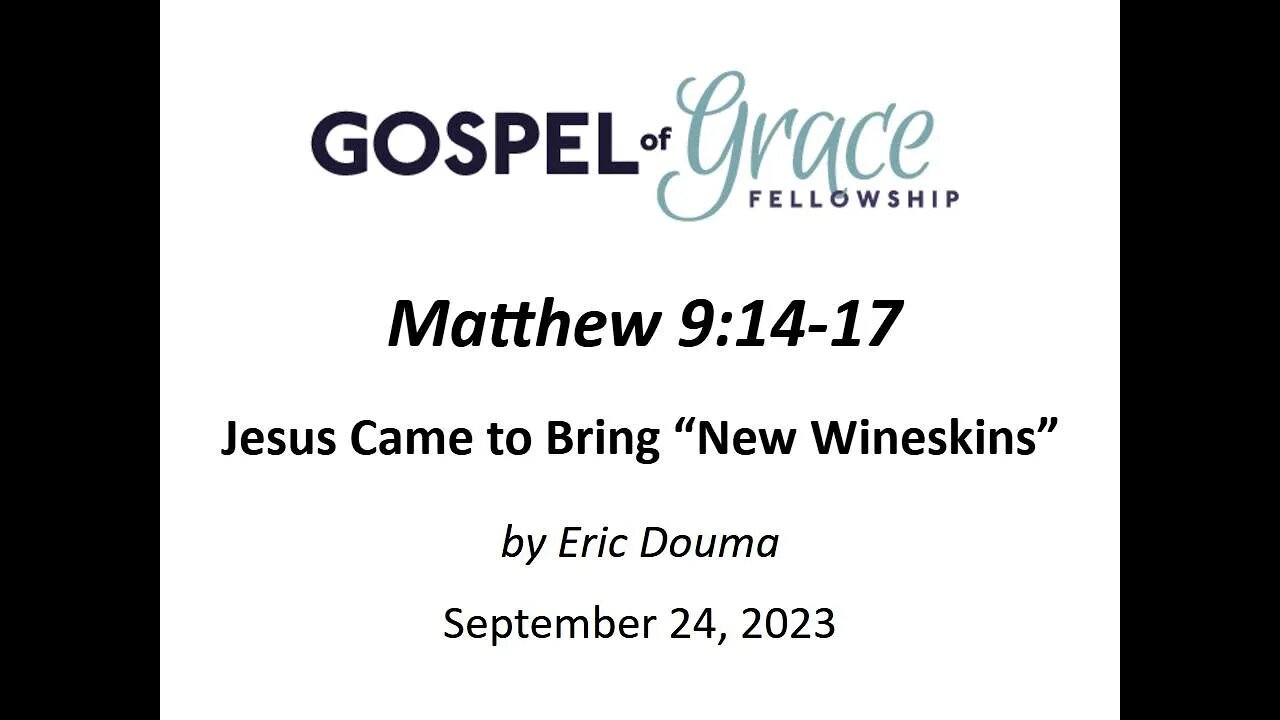 Jesus Came to Bring “New Wineskins”: Matthew 9:14-17
