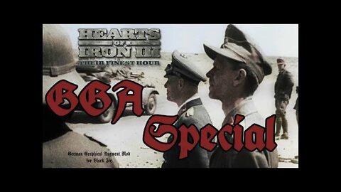 GGA Special Episode [Spoilers] - Are they Good? Hearts of Iron 3: Black ICE 11, GGA