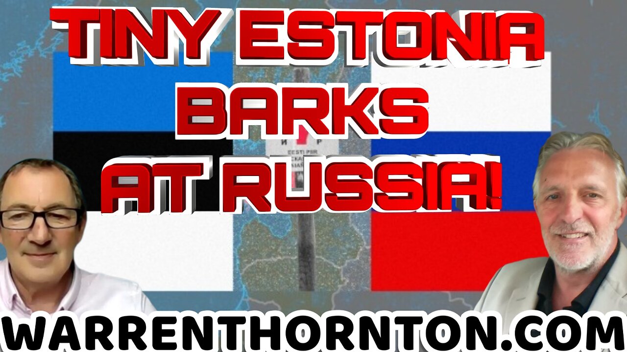 TINY ESTONIA BARKS AT RUSSIA WITH LEE SLAUGHTER & WARREN THORNTON