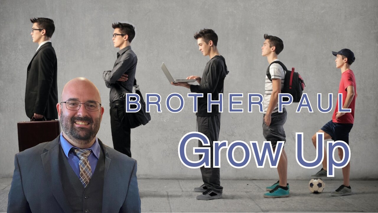 Grow Up || Brother Paul