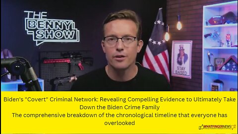 Biden's "Covert" Criminal Network: Revealing Compelling Evidence to Ultimately Take Down the Biden