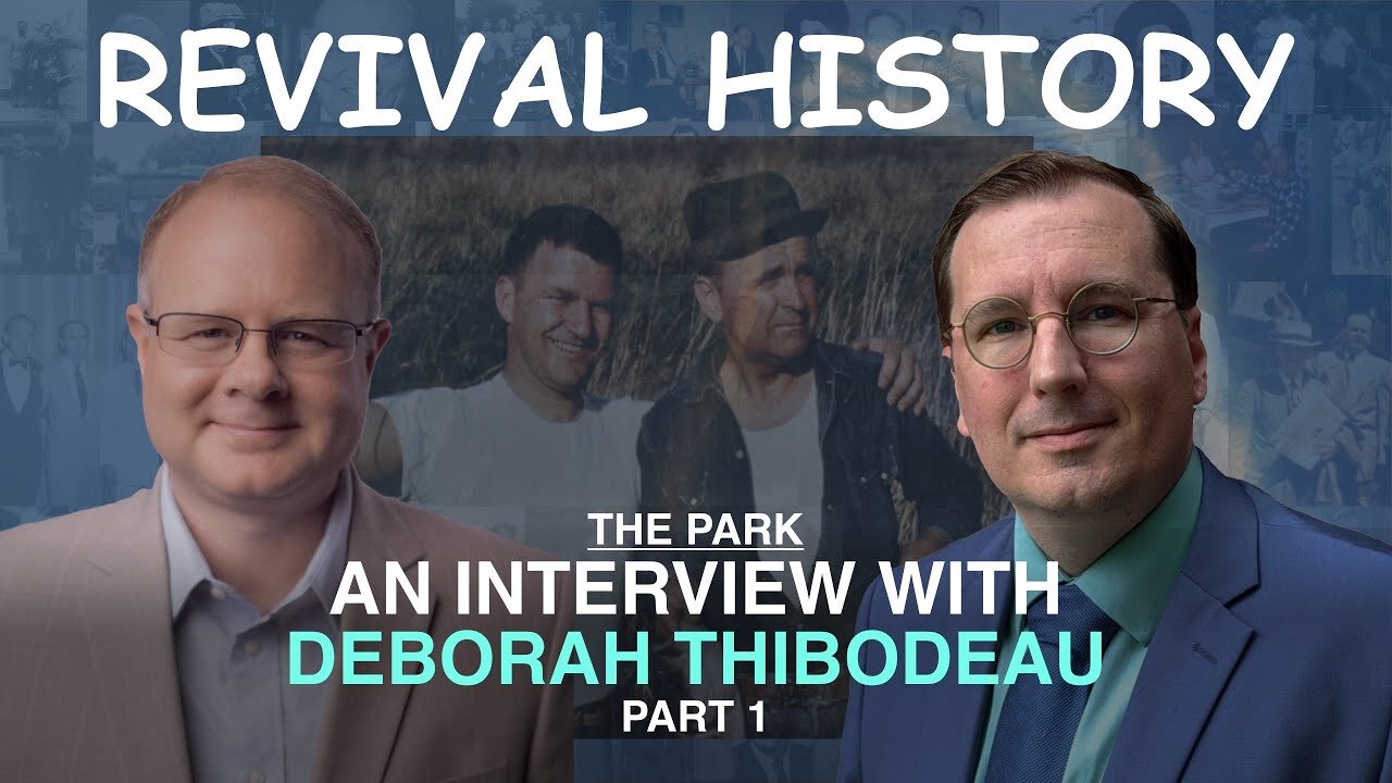 The Park: An Interview With Deborah Thibodeau Part 1 - Episode 44 William Branham Research Podcast