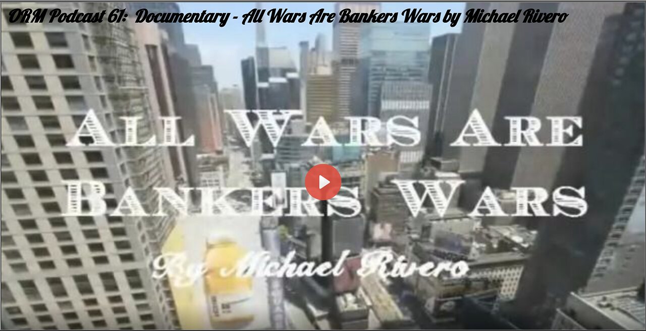 EP 61 | Documentary - All Wars Are Bankers Wars by Michael Rivero