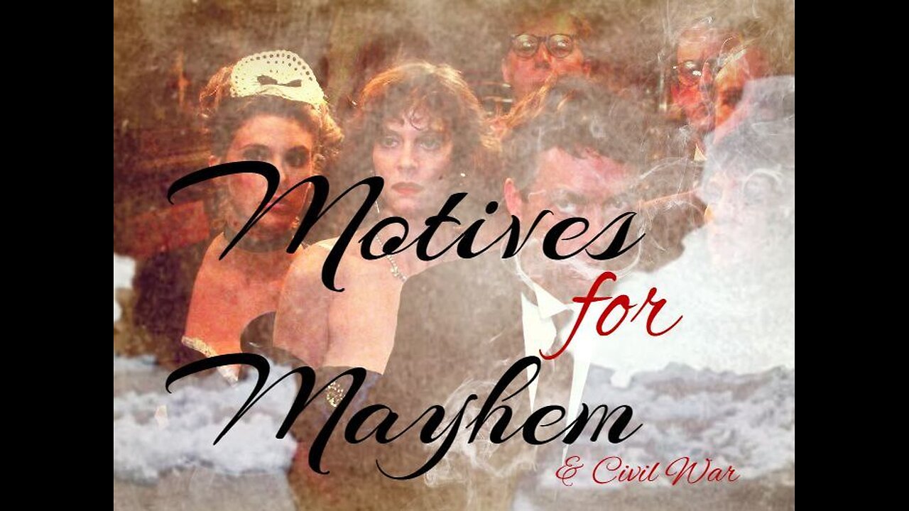 Motives for Mayhem & Civil War