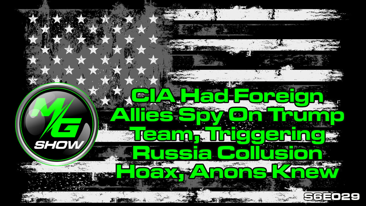 CIA Had Foreign Allies Spy On Trump Team, Triggering Russia Collusion Hoax, Anons Knew