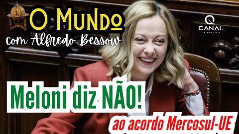 MELONI DIZ NÃO! ao acordo Mercosul-UE