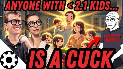Anyone With Less than Three Kids is a Cuck: Being Erased from the Gene Pool is Not a Flex