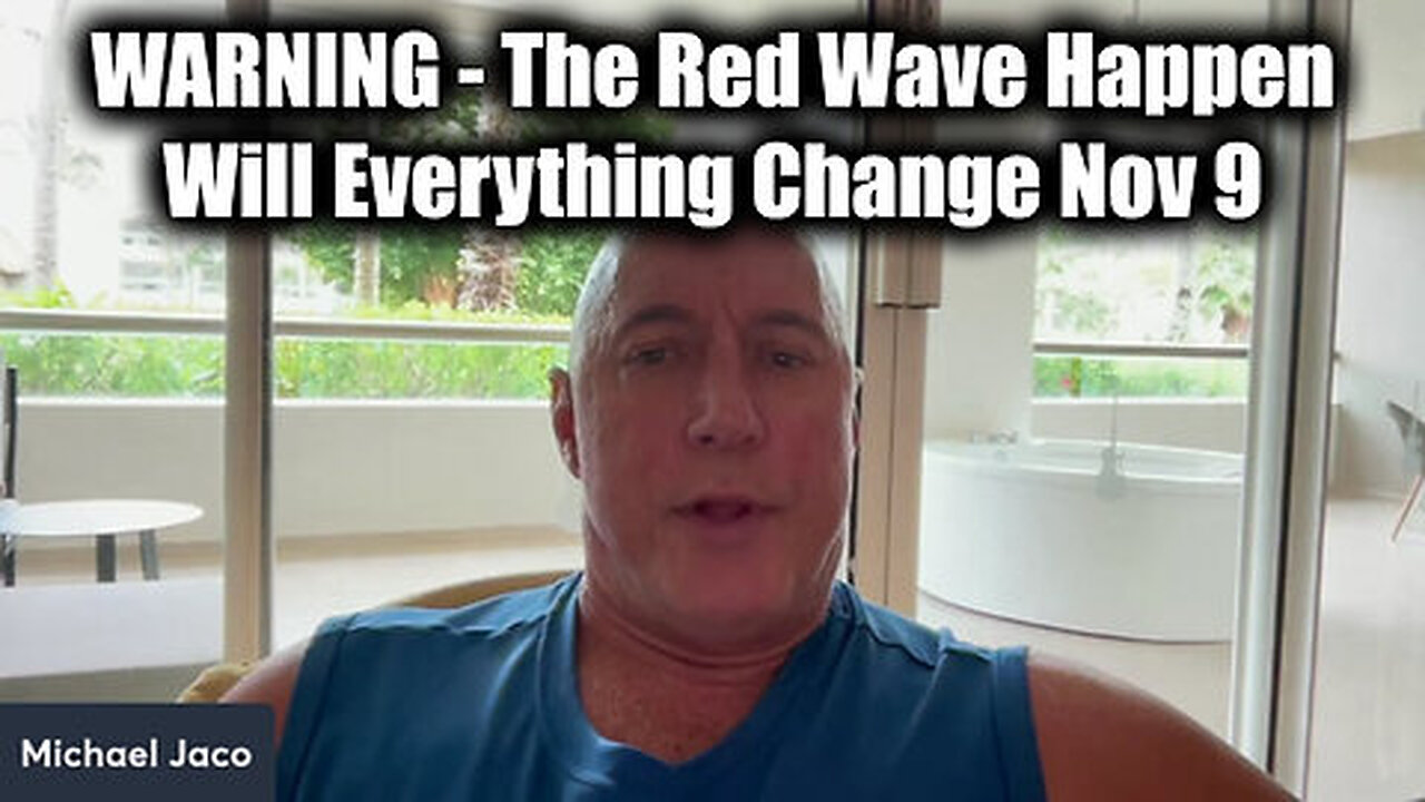 Michael Jaco WARNING Nov 9 - The Red Wave Happen, Justice Coming, Will Everything Change