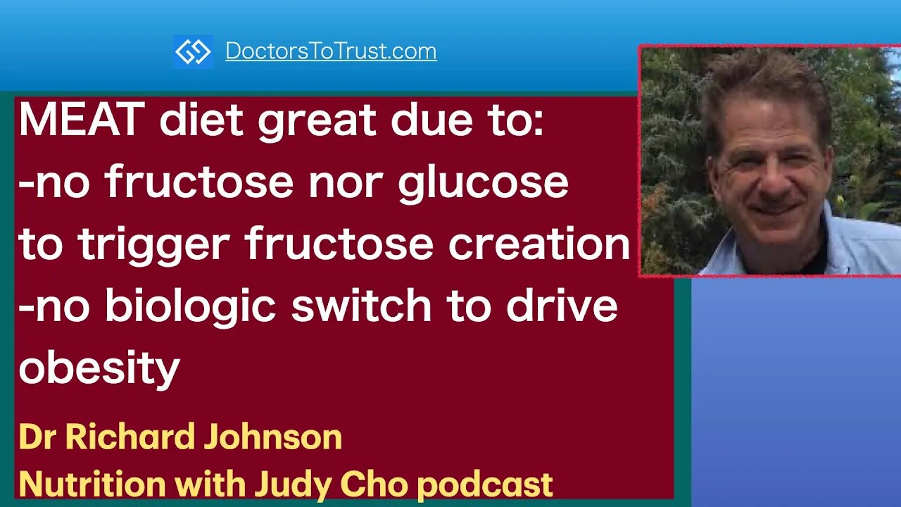 RICHARD JOHNSON 6 | MEAT diet:-no fructose/glucose to trigger fructose -no biologic switch: obesity