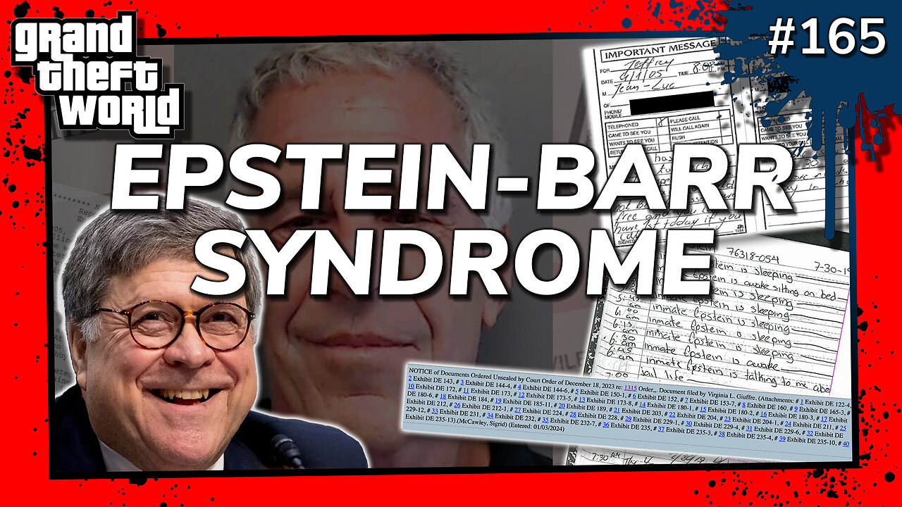 Grand Theft World Podcast 165 | EPSTEIN-BARR SYNDROME