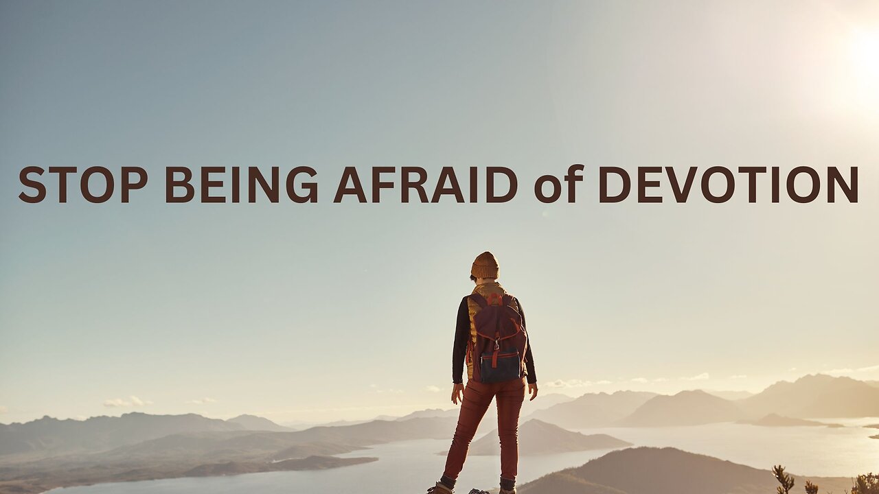 STOP BEING AFRAID of DEVOTION ~JARED RAND 06-11-24 #2226