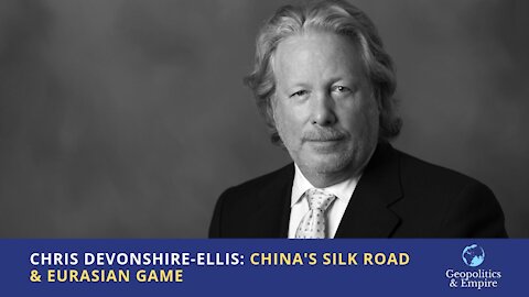 Chris Devonshire-Ellis: China's Silk Road & Eurasian Game