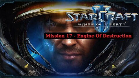 Starcraft 2 Wings Of Liberty Walkthrough Mission 17 Engine Of Destruction