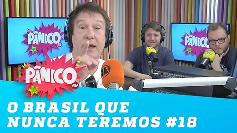 O Brasil que NUNCA teremos! #18