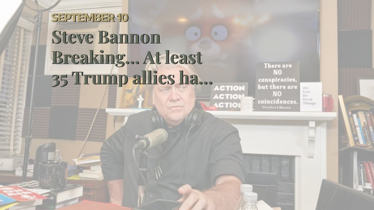 Steve Bannon Breaking… At least 35 Trump allies had homes raided by FBI yesterday…