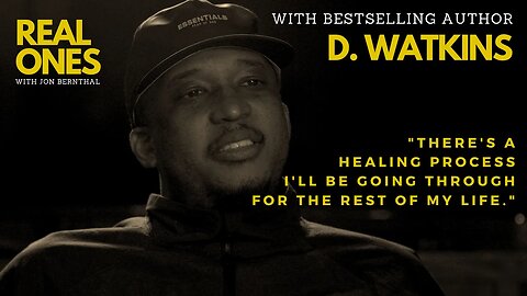 "There's a healing process I'll be going through for the rest of my life." - D. Watkins on REAL ONES