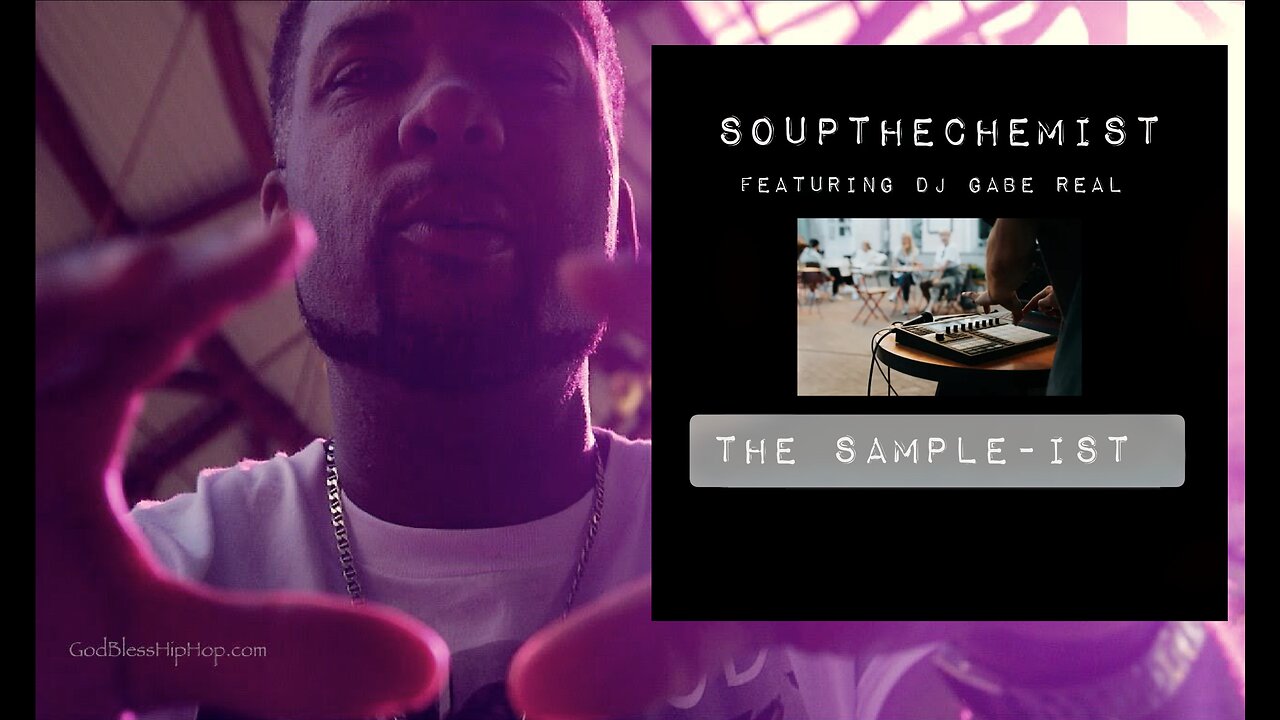 Soup The Chemist - The Samplist - Gospel hip hop video