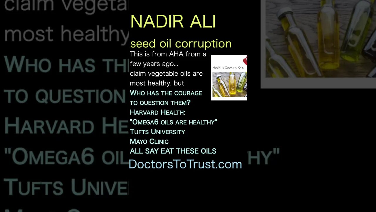 Nadir Ali. AHA claim vegetable oils are most healthy, but. Who has the courage to question them?