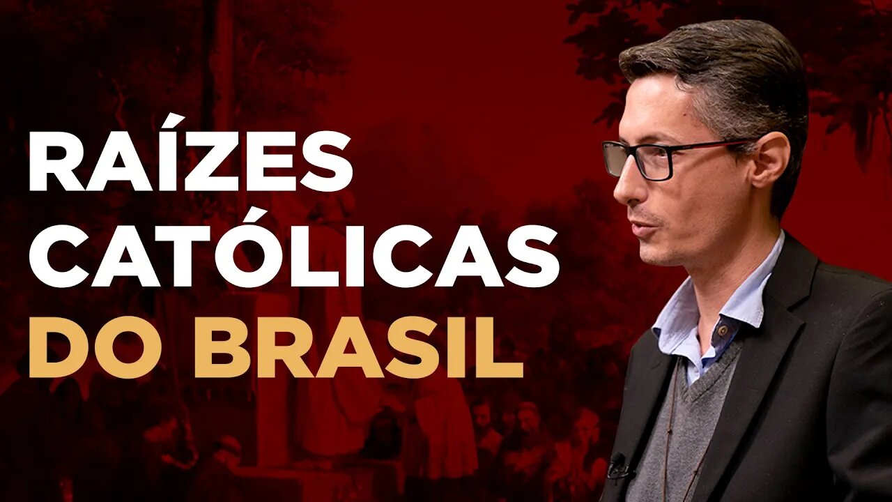 As raízes católicas do Brasil - prof. Raphael Tonon