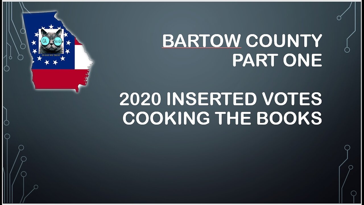 Bartow County Part 1 - 2020 Inserted Votes and Cooking the Books