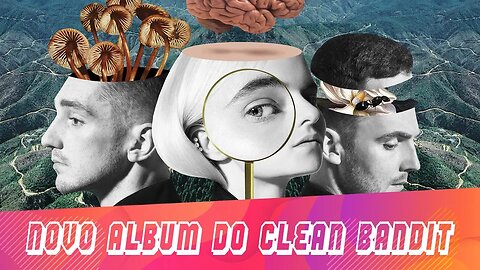 Clean Bandit LANÇA NOVO DISCO | FM News