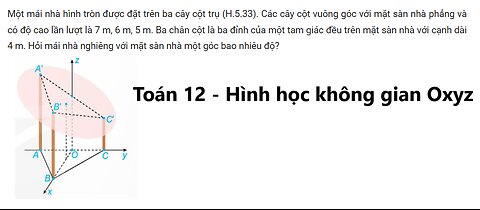 Một mái nhà hình tròn được đặt trên ba cây cột trụ (H.5.33). Các cây cột vuông góc với