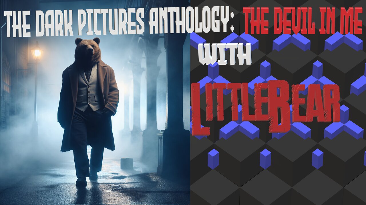 The Dark Pictures Anthology: The Devil In Me With LittleBear