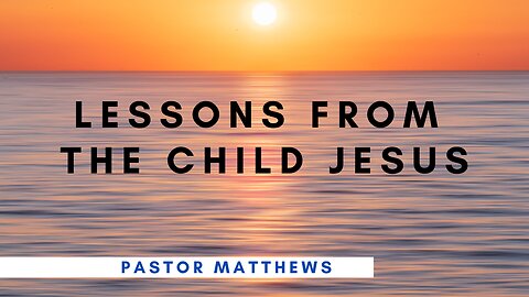 "Lessons From the Child Jesus" | Abiding Word Baptist