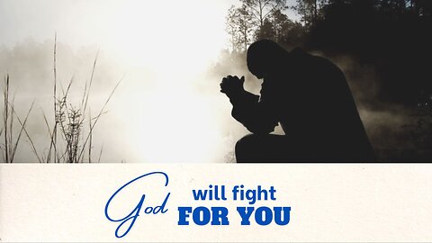 God will fight your battles for you!