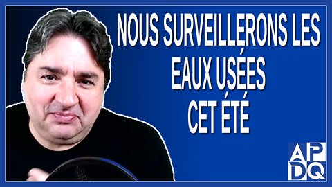 Nous surveillerons les eaux usées cet été. Dit Raynaud