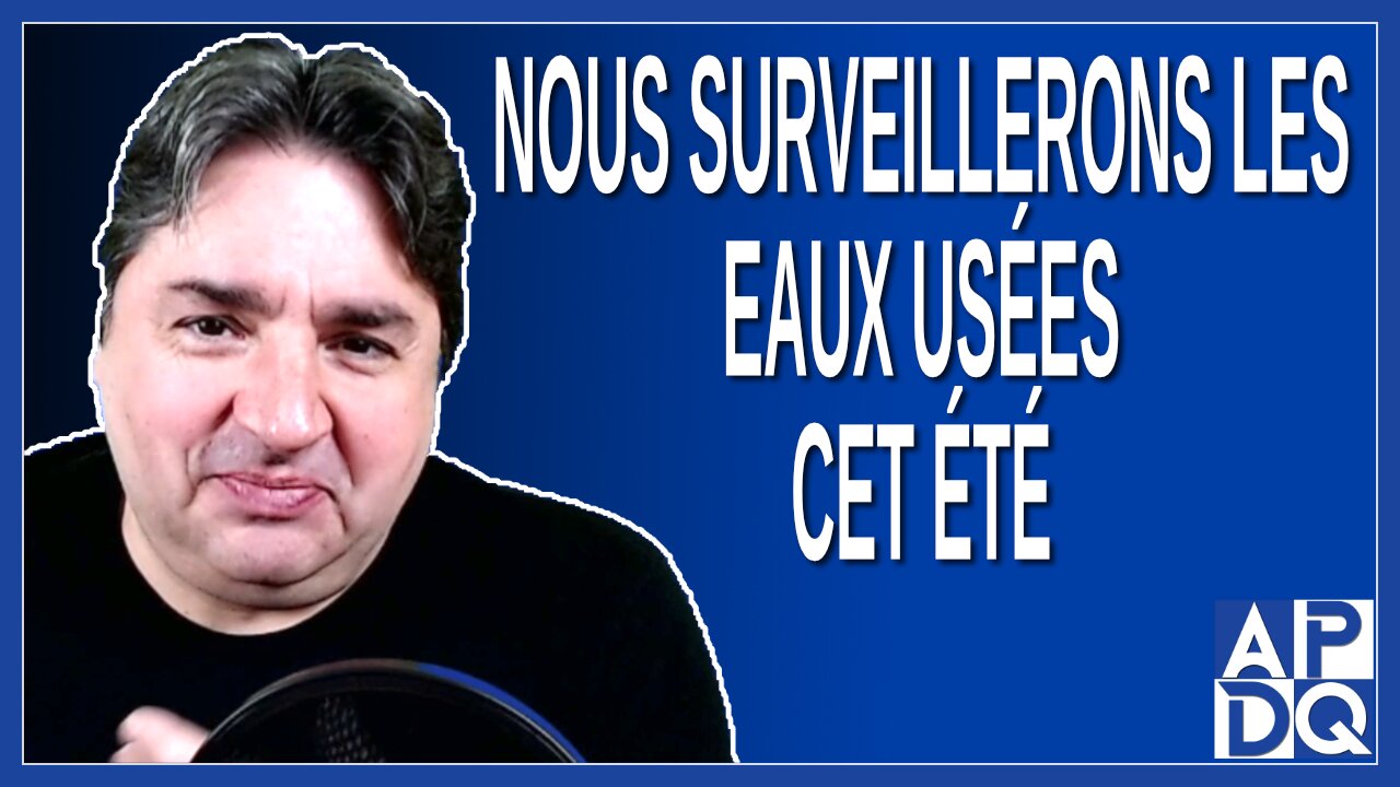 Nous surveillerons les eaux usées cet été. Dit Raynaud