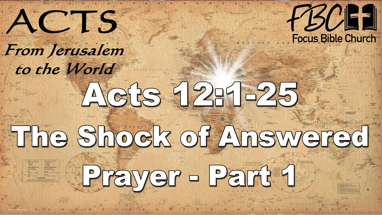 Acts 12:1-25 The Shock of Answered Prayers – Part 1