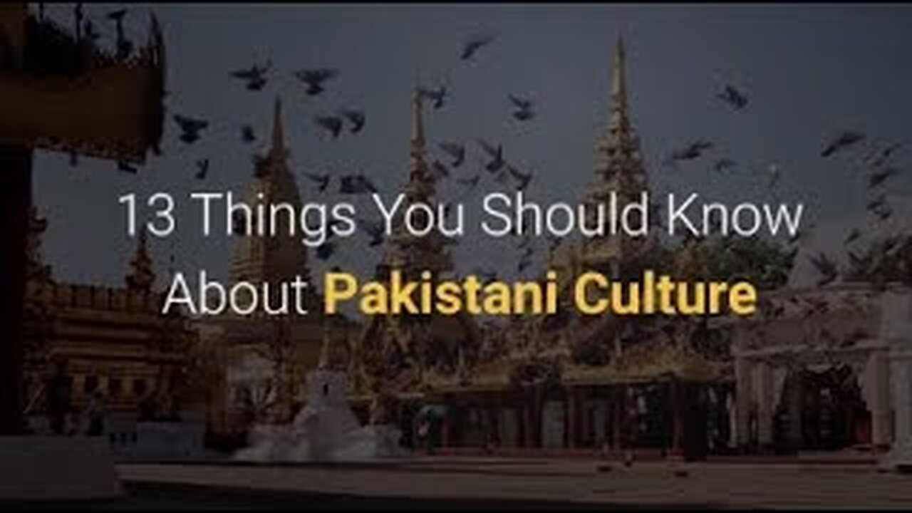 13 things you should know about pakistani culture