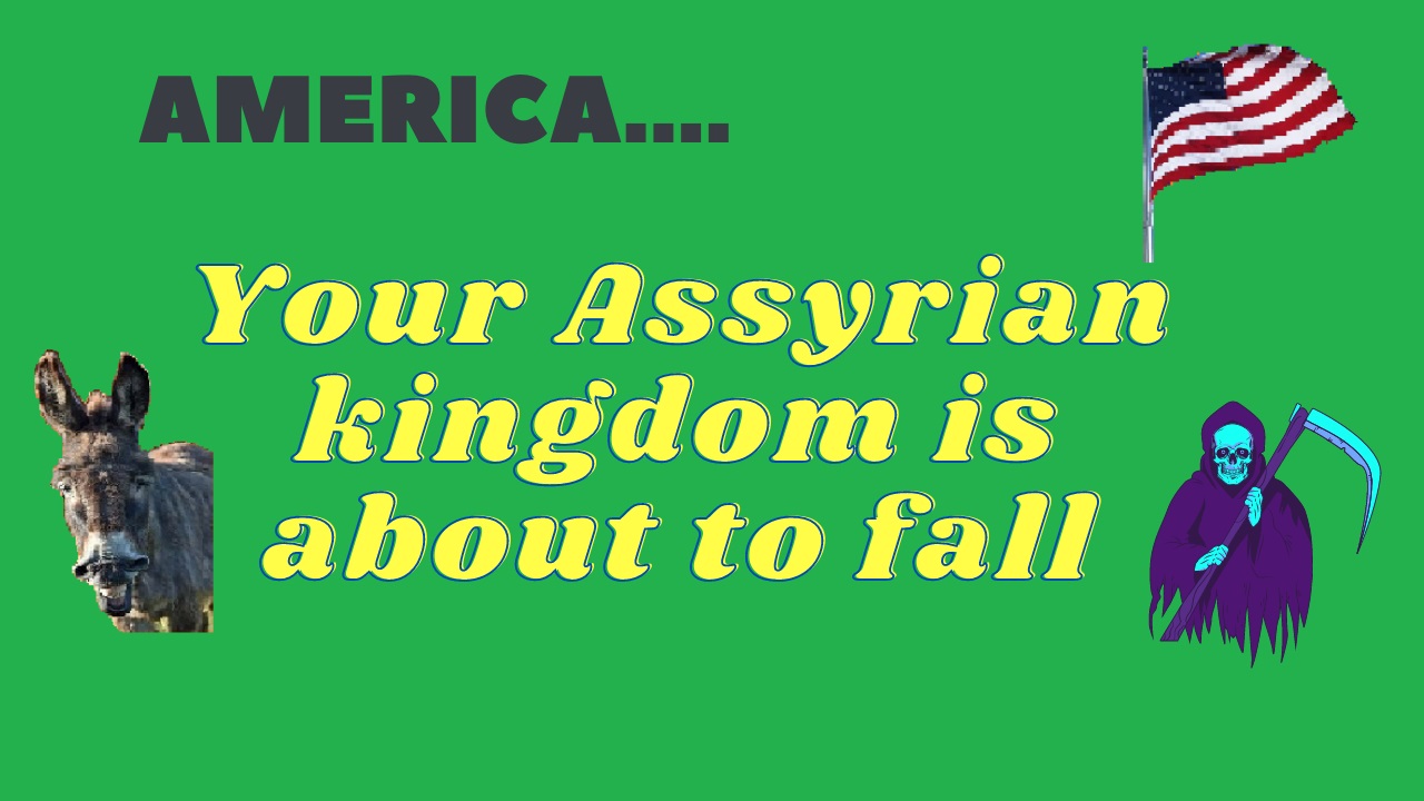 America, Your Assyrian kingdom is about to fall, Dec 18, 2020