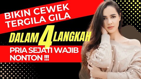 cukup 4 LANGKAH untuk buat CEWEK TERGILA-GILA SAMA LO,walau tampang PAS-PASAN !