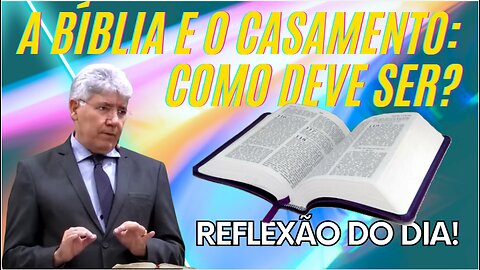 A BÍBLIA E O CASAMENTO COMO DEVE SER | Rev Hernandes Dias Lopes