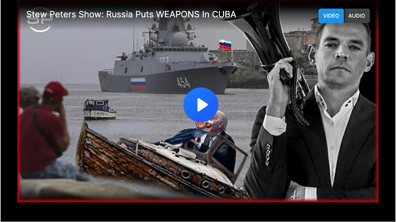 Stew Peters Show: Russia Puts WEAPONS In CUBA