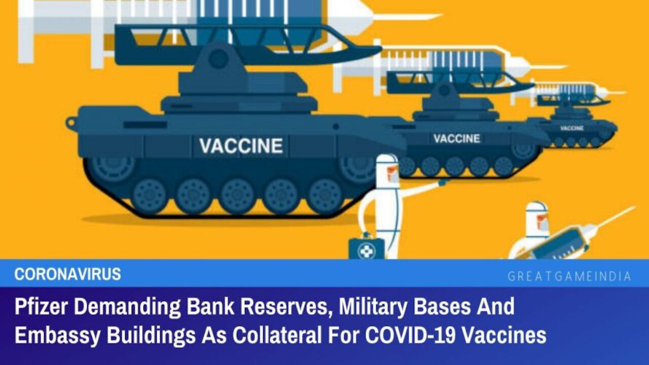 Pfizer Demanding Bank Reserves, Military Bases & Embassies As Collateral For COVID-19 Vaccines!