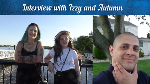 Interview with Izzy & Autumn (June 17th, 2021)