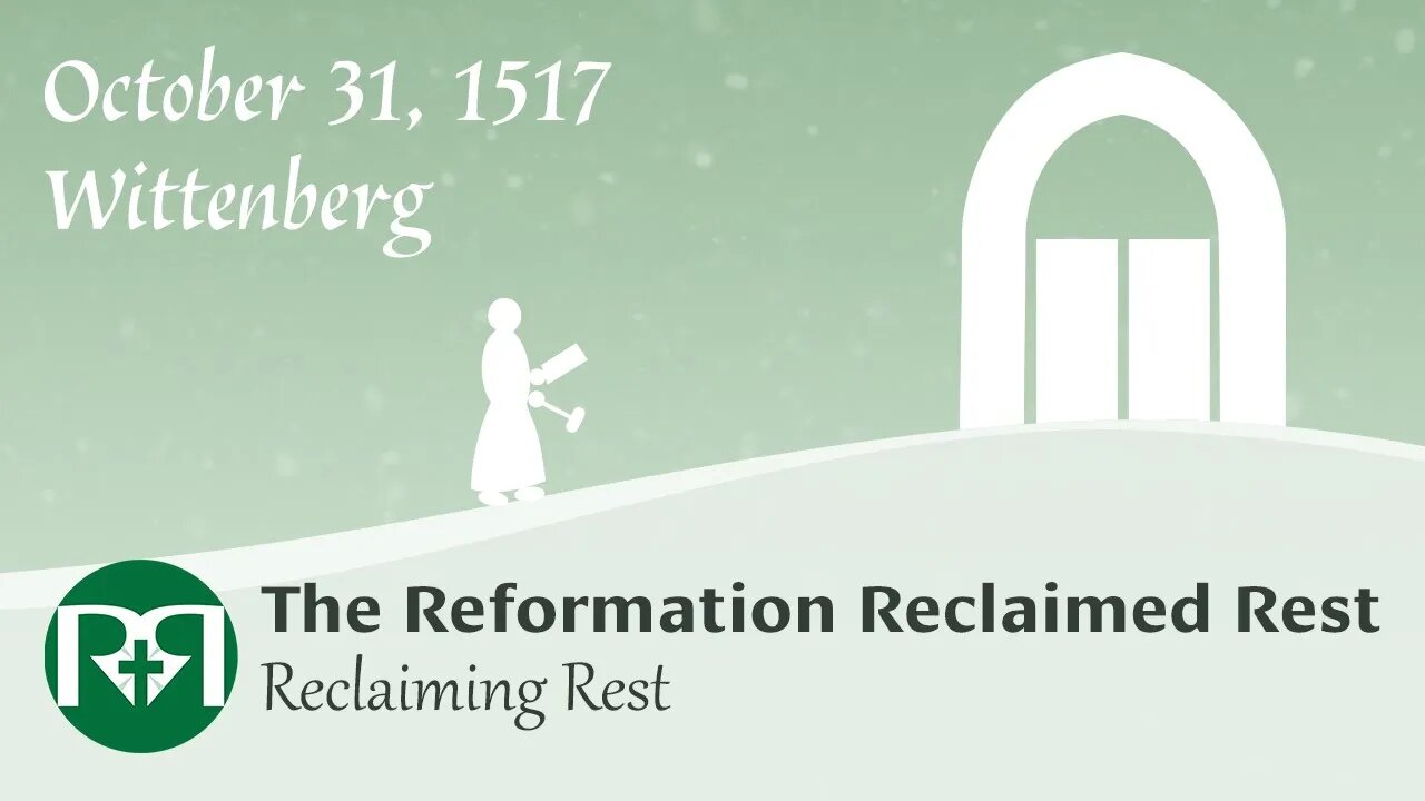 The Reformation Reclaimed Rest (Part II, Four Cs & Two Non-Cs) | Reclaiming Rest