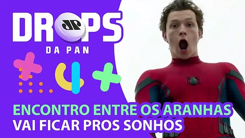 SÉRIE DERIVADA DE GOT VAI ROLAR, MAS O ENCONTRO DE "HOMENS-ARANHAS"... | DROPS da Pan - 11/02/21