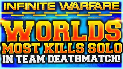 IW: WORLDS MOST KILLS SOLO IN TEAM DEATHMATCH! "INFINITE WARFARE WORLDS MOST KILLS SOLO TDM!" COD IW