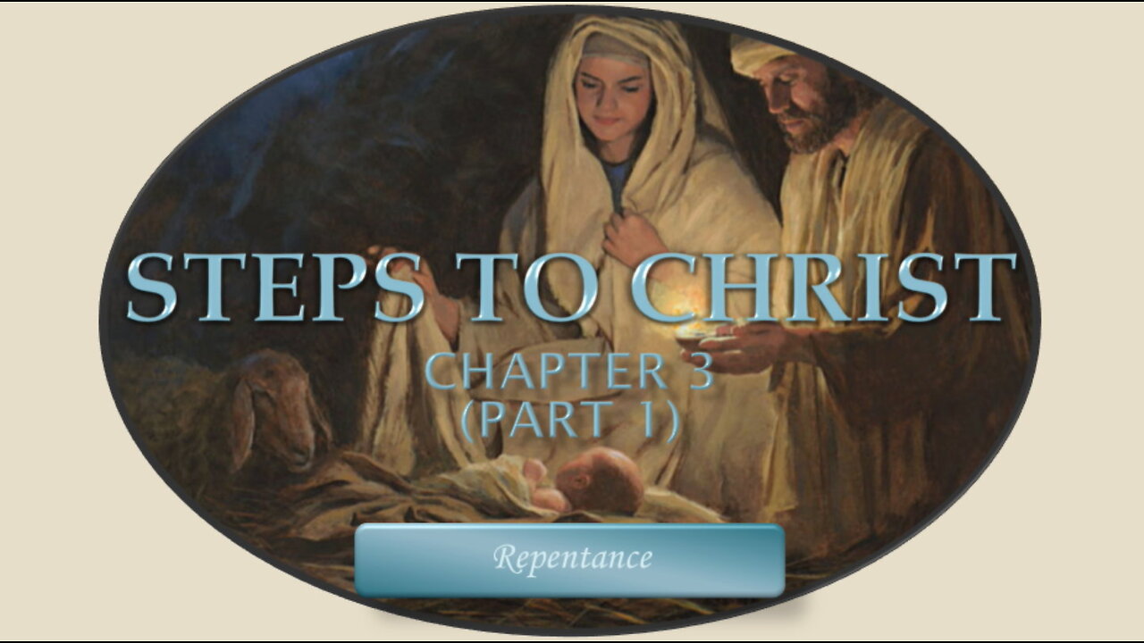 Steps To Christ: Chapter 3 - Repentance (Part 1) by EG White