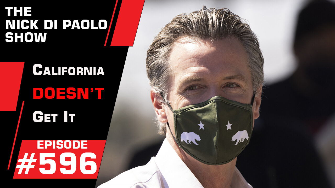 California Doesn't Get It | Nick Di Paolo Show #596